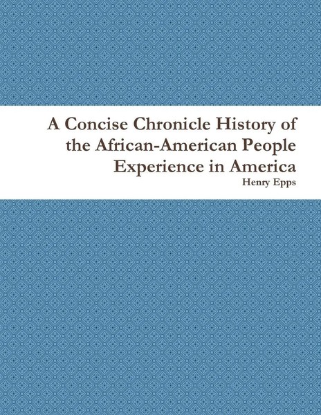 Henry Epps | A Concise Chronicle History Of The African-American People...-image