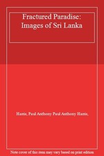 Fractured Paradise: Images of Sri Lanka By Paul Anthony Harris