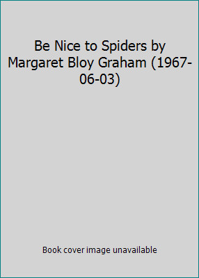 Be Nice to Spiders by Margaret Bloy Graham (1967-06-03) by Margaret Bloy Graham