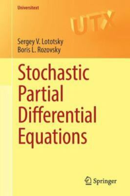Stochastic Partial Differential Equations (Universitext) - Lototsky, Sergey V. V