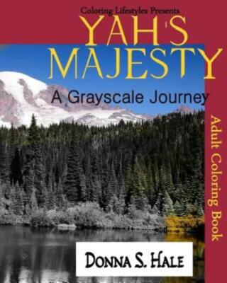 Yah's Majesty A Gray Scale Journey: An Adult Gray Scale Coloring Book Of Or...