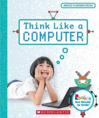 Think Like a Computer (Rookie Get Ready to Code) - Paperback - GOOD