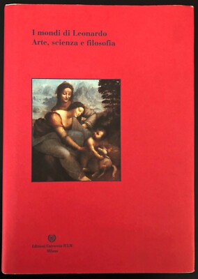 Leonardos Welten. kunst, wissenschaft und philosophie. IULM Mailand, 2003. Erstausgabe