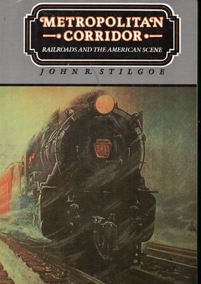 Metropolitan Corridor: Railroads and the American Scene