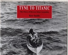 Tyne to Titanic: Rescue Ship "Carpathia", Smith, Ken