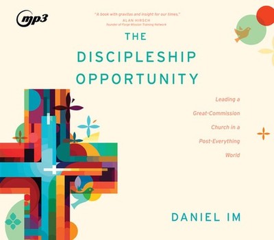 The Discipleship Opportunity: Leading a Great-Commission Church in a Post-Everyt