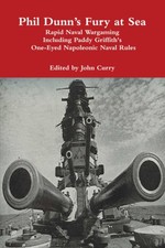Phil Dunn&rsquo;s Fury at Sea: Rapid Naval Wargaming Including Paddy G
