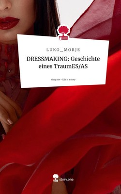 L U K O _ M O R J E | DRESSMAKING: Geschichte eines TraumES/AS. Life is a...