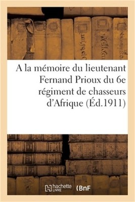 a la M�moire Du Lieutenant Fernand Prioux Du 6e R�giment de Chasseurs d'Afrique: