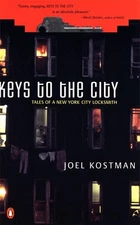 KEYS TO THE CITY: TALES OF A NEW YORK CITY LOCKSMITH By Joel Kostman *Excellent*
