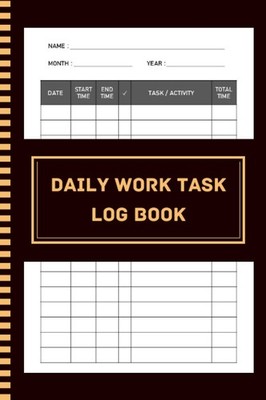 Daily Work Task Log Book: 120 Pages, 6x9''