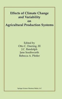 Effects of Climate Change and Variability on Agricultural Production Systems by