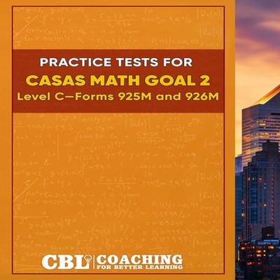 Practice Tests for CASAS Math GOAL 2 Level C Forms 925M and 926M