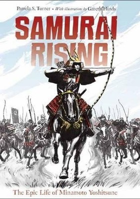 Samurai Rising: The Epic Life of Minamoto Yoshitsune by Pamela S. Turner (Englis