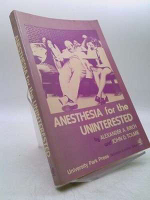 Anesthesia for the uninterested by Birch, Alexander A 9780839108603 | eBay