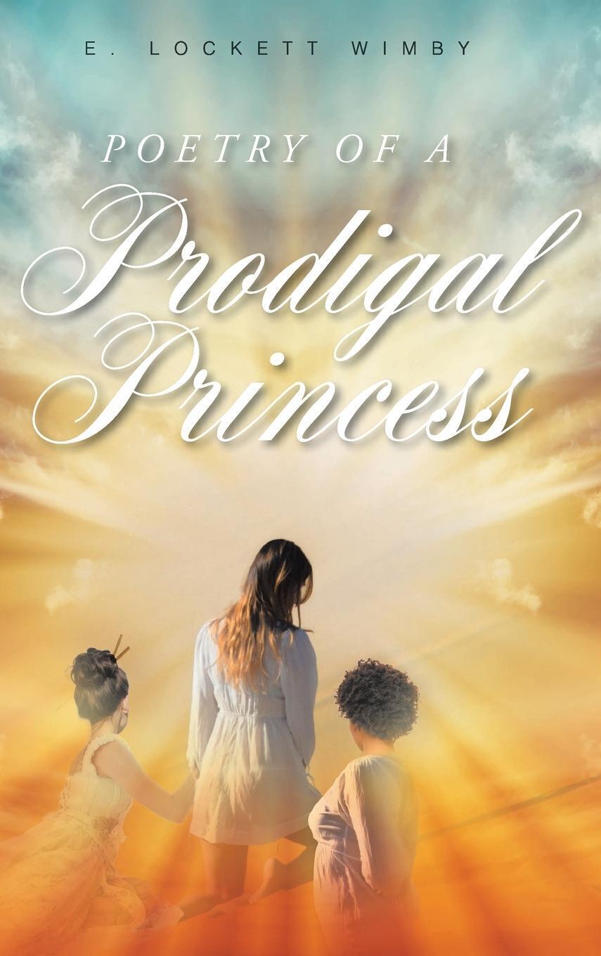 E. Lockett Wimby | Poetry Of A Prodigal Princess | Buch | Englisch