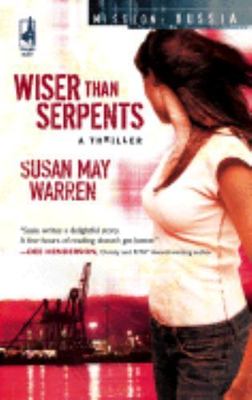 Wiser Than Serpents (Mission: Russia #3) (Steeple Hill Women's Fiction #62) by W