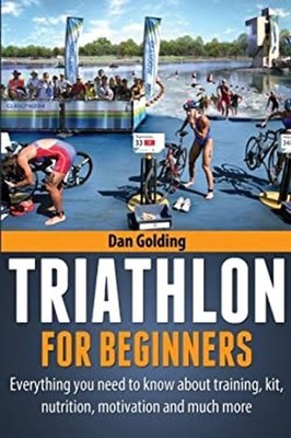 Triathlon for Beginners : Everything You Need to Know about Train
