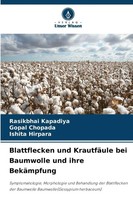 Rasikbhai Kapadiya (U. A.) | Blattflecken Und KrautfäUle Bei Baumwolle Und...