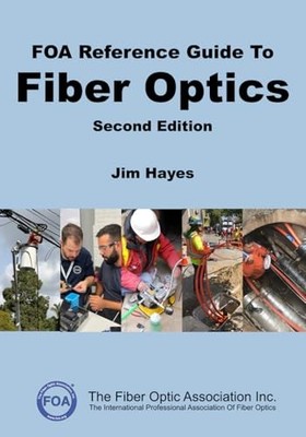 FOA Reference Guide to Fiber Optics (FOA Reference Textbooks On Fiber Optics...