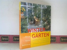 Wintergärten - Planung, Technik, Bepflanzung. Bauweisen, Materialien und Klimafü