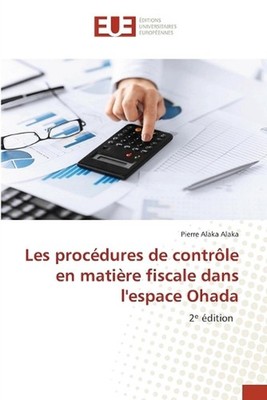 Les procdures de contrle en matire fiscale dans l'espace Ohada by Pierre Alaka A