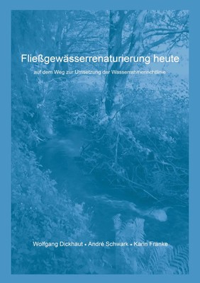 Wolfgang Dickhaut (u. a.) | Fließgewässerrenaturierung heute | Taschenbuch