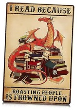 I Read Because Metal Sign   Dragon Wall Art, Durable Non-Fade Tin Sign, Funny