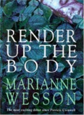 Render Up the Body By Marianne Wesson. 9780747220077