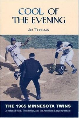 Cool Of The Evening: The 1965 Minnesota Twins - Thielman, Jim - Very Good
