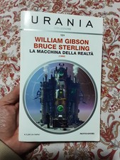 William Gibson e Bruce Sterling - LA MACCHINA DELLA REALTÀ Urania Collezione 131