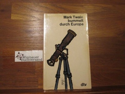 Mark Twain bummelt durch Europa : Aus d. Reiseberichten. [Von]. [Dt. von Ana Mar