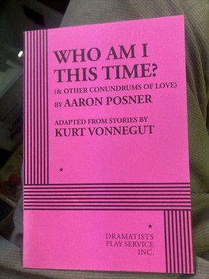 Who am I this Time Aaron Posner adapted stories by Kurt Vonnegut