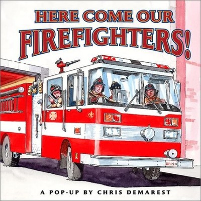 Here Come Our Firefighters! : A Pop-up Book - hardcover Demarest, Chris L.