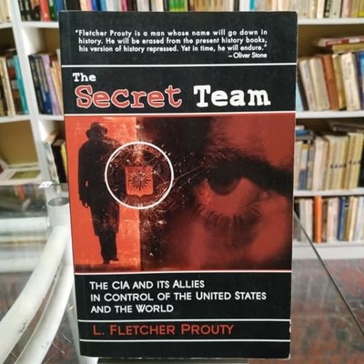 Secret Team: The CIA and Its Allies in Control of the United Sta