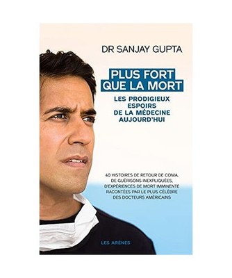 Plus fort que la mort: Les prodigieux espoirs de la médecine aujourd'hui, Gupta