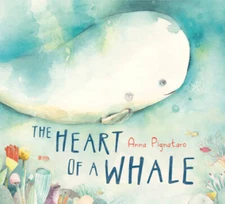 The Heart of a Whale - Hardcover By Pignataro, Anna - GOOD