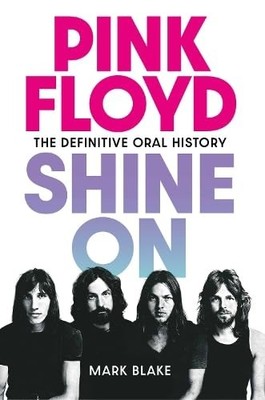 Pink Floyd Shine On: The Definitive Oral History, Blake, Blake, 9781917923057+-