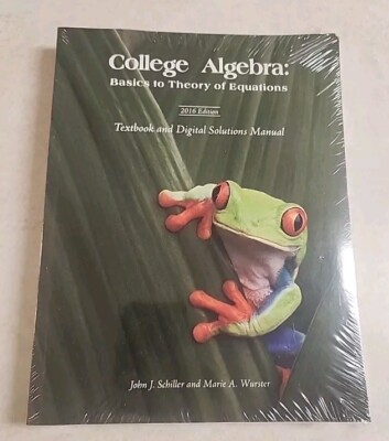 Algebra 2016 Basics to Theory of Equations College Second Edition FREE SHIPPING