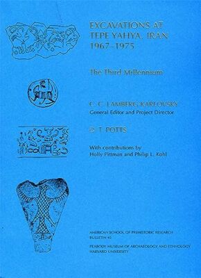 Excavations at Tepe Yahya, Iran, 1967-1975: Volume III: The Third Millennium ...