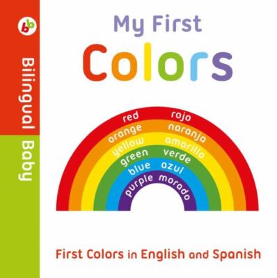 My First Colors in English and Spanish: Bilingual Board Book by Igloobooks