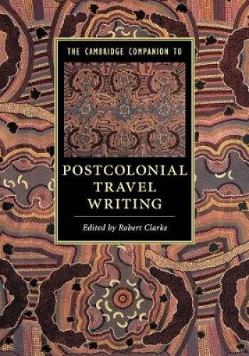 The Cambridge Companion to Postcolonial Travel Writing (Cambridge Companions - Foto 2 di 2