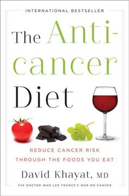The Anticancer Diet: Reduce Cancer Risk Through the Foods You Eat by David Khaya