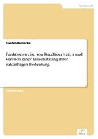 Funktionsweise Von Kreditderivaten Und Versuch Einer EinschäTzung Ihrer ZuküNfti