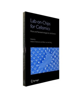 Lab-on-Chips for Cellomics: Micro and Nanotechnologies for Life Science: Micro a