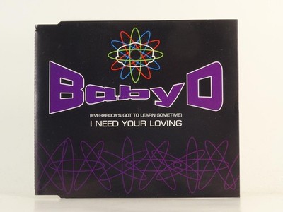 BABY D (EVERYBODY'S GOT TO LEARN SOMETIME) I NEED YOUR LOVING (H1) 6 Track CD Si