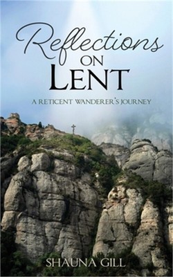Reflections on Lent: A Reticent Wanderer's Journey (Paperback or Softback)