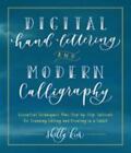 Digital Hand Lettering and Modern Calligraphy: Essential Techniques Plus Step-by
