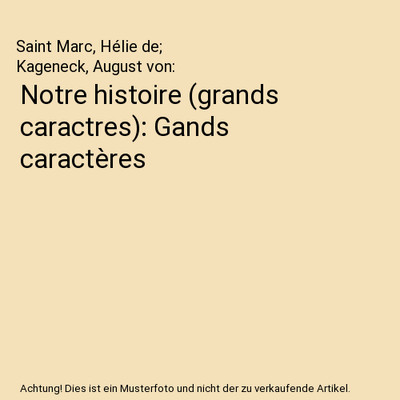Notre histoire [grands caractres]: Gands caractères, Saint Marc, Hélie de; Kag