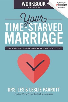 Your Time-Starved Marriage Workbook for Women: How to Stay Connected at the ...